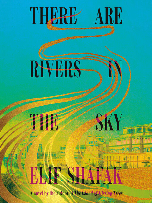 Title details for There Are Rivers in the Sky by Elif Shafak - Wait list